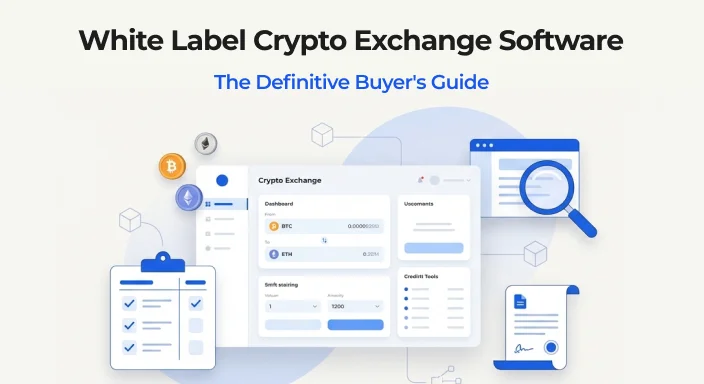 White Label Crypto Exchange Software: The Definitive Buyer’s Guide (2026)